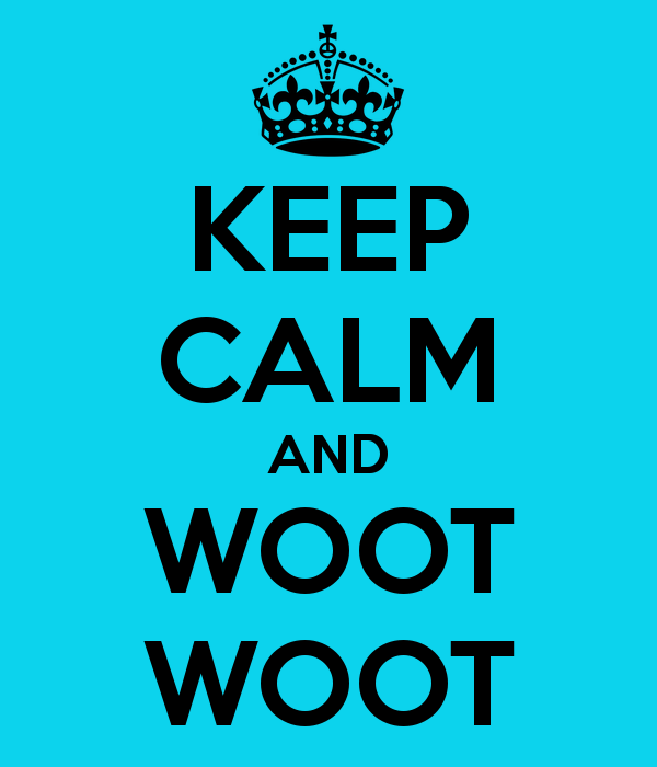 keep-calm-and-woot-woot-5.jpg.c5dd0ceab8e2a5c03f9158c3dba46bc4.jpg